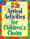 52 Arrival Activities for Children's Choirs