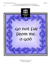 Go Not Far From Me O God