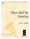 There Shall Be Dancing