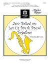 Jazz Ballad on Let Us Break Bread Together