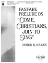Fanfare Prelude on Come Christians Join to Sing