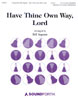 Have Thine Own Way Lord