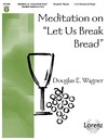 Meditation on Let Us Break Bread