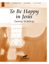 To Be Happy In Jesus