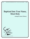 Baptized Into Your Name Most Holy