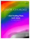 Color Chorded I Am Trusting Thee Lord Jesus