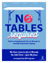 No Tables Required