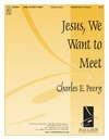 Jesus We Want To Meet