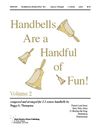 Handbells Are a Handful of Fun Volume 2