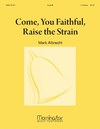 Come You Faithful Raise the Strain
