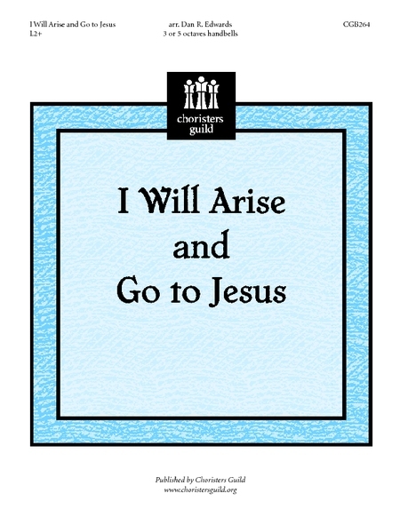 Handbell World | I Will Arise and Go to Jesus Edwards, D ...